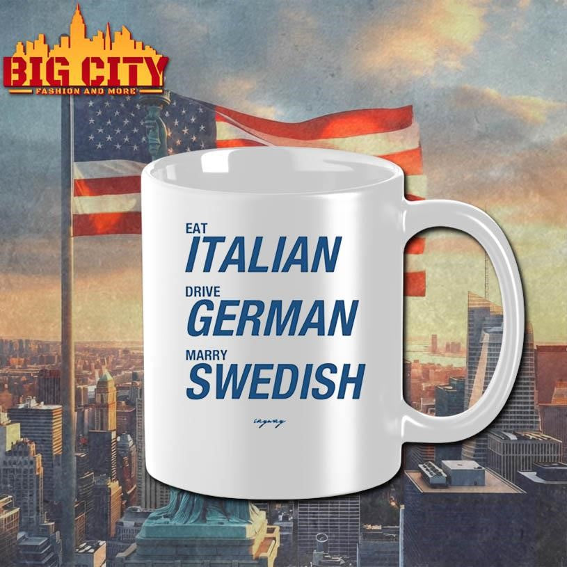 Sayway Eat Italian Drive German Marry Swedish Shirt