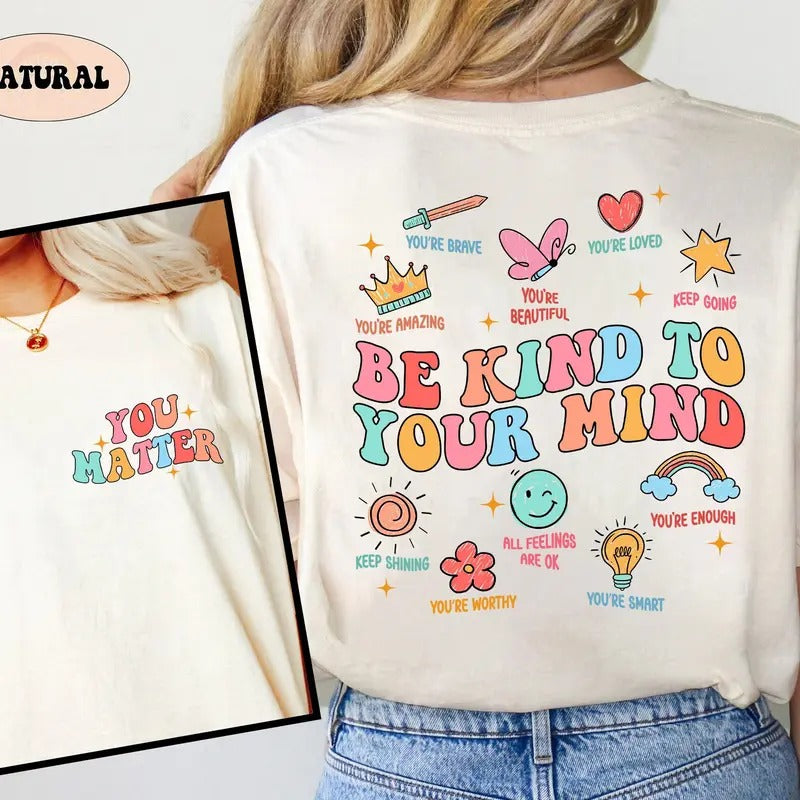 School Counselor Shirt You Matter Shirt Be Kind To Your Mind School Psychologist Mental Health Matters Teacher...