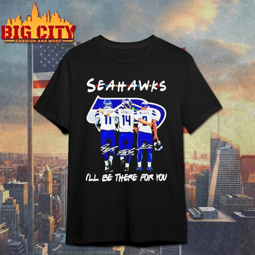 Seahawks football I’ll be there for you Friends signatures Shirt