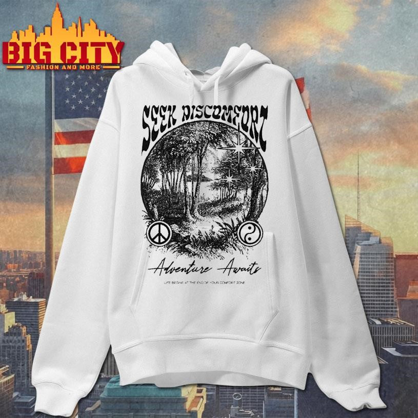 Seek Discomfort Adventure Awaits Life Begins At The End Of Your Comfort Zone Peace Soul Shirt