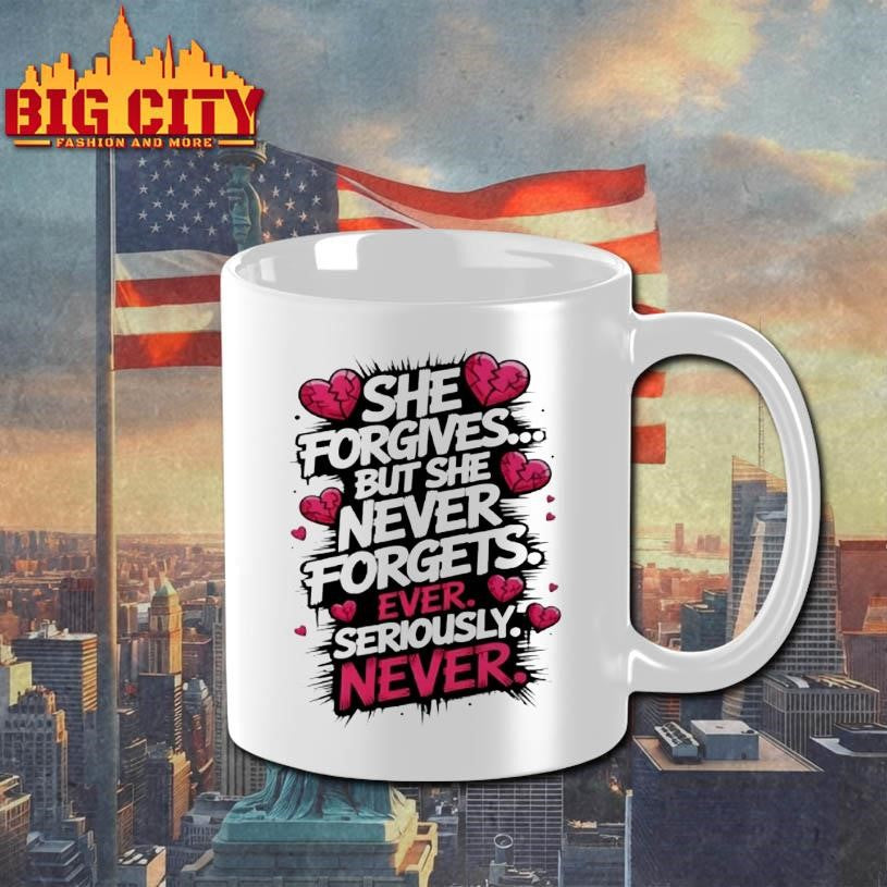 She Forgives But She Never Forgets Ever Seriously Never Shirt