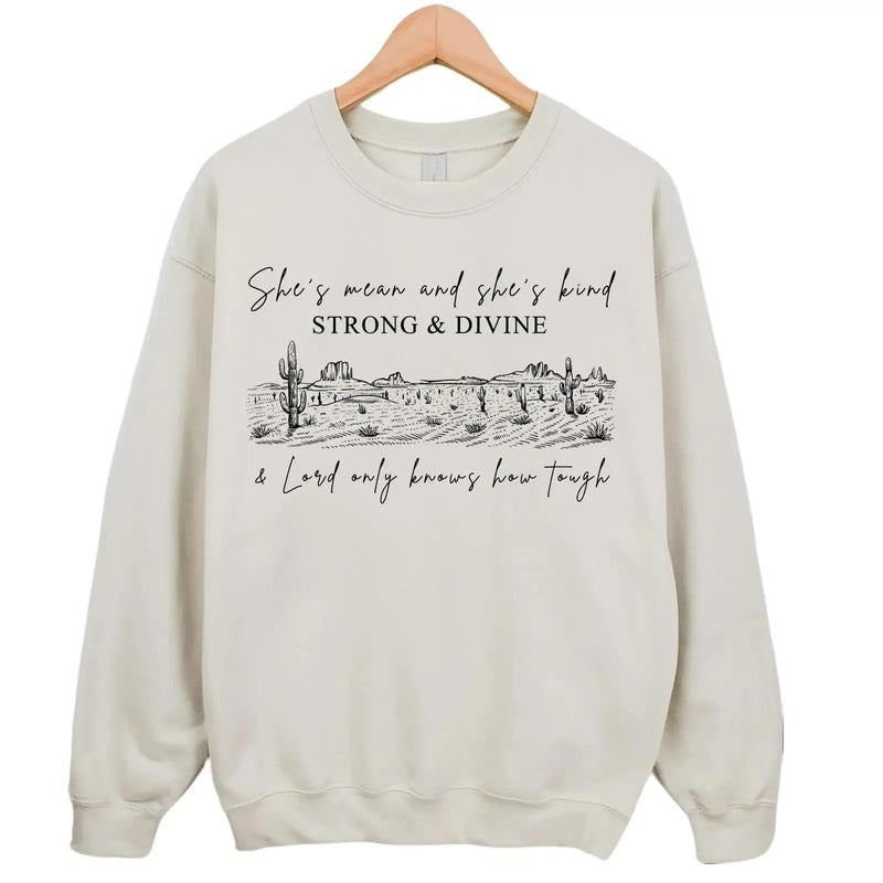 She's mean and she's kind, strong and divine, and Lord only knows how tough ZB Sweatshirt Hoodie T-shirt, Country Music...