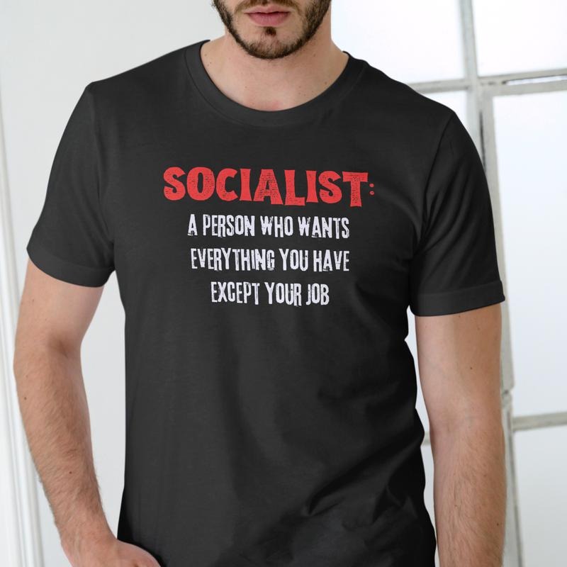 Short sleeve SOCIALIST, A PERSON THAT WANTS EVERYTHING EXCEPT YOUR JOB T-Shirts, Hoodie, Sweatshirt | WearSparks.com