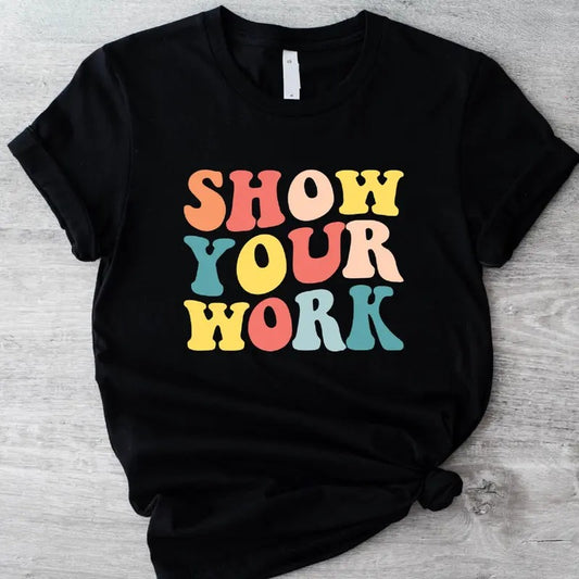 Show Your Work Shirt, Retro New Math Teacher T-Shirt, Back To School Tee, Teacher's Day Gift Shirt, Teacher Appreciation...