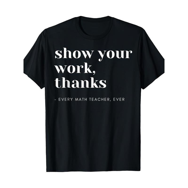 Show Your Works, Math Teachers T-Shirt Made in USA Hoodie, Sweatshirt | WearSparks.com