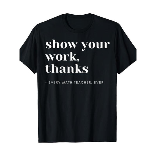 Show Your Works, Math Teachers T-Shirt Made in USA Hoodie, Sweatshirt | WearSparks.com