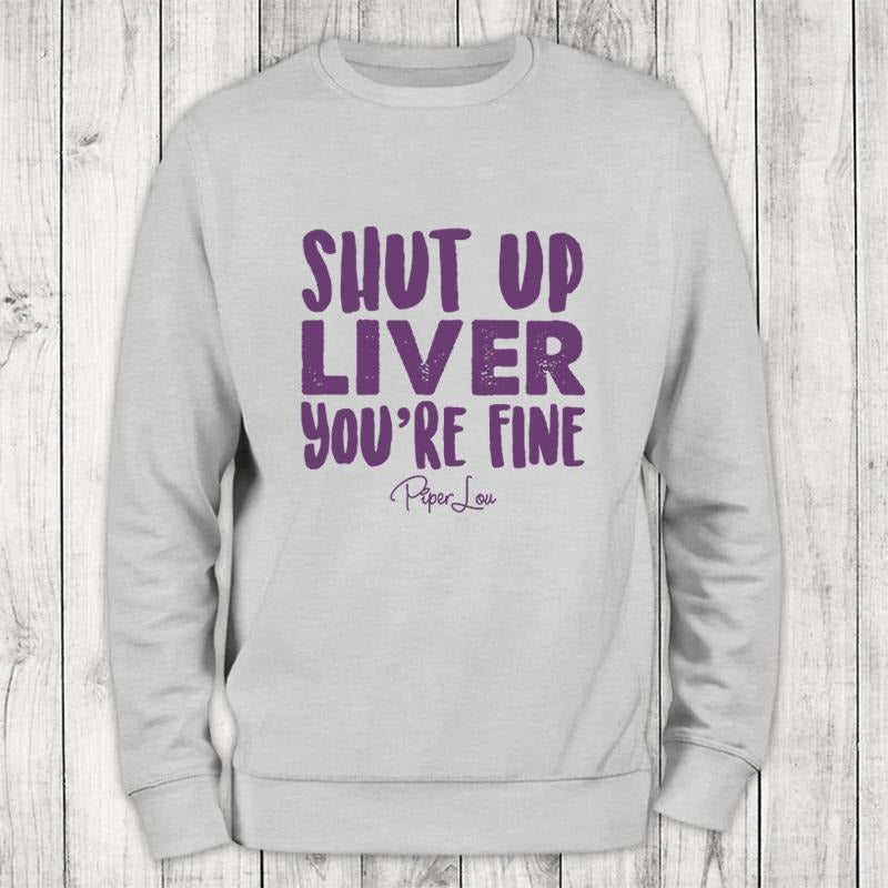 Shut Up Liver Color Sweatshirt T-Shirts, Hoodie | WearSparks.com