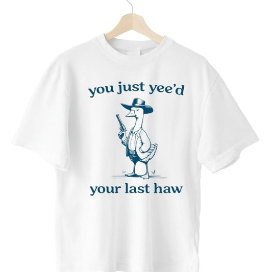 Silly Goose Unisex T-Shirt, Goose T-Shirt, You Just Yeed Your Last Haw, Silly Goose T-Shirt. Cotton Hoodie, Sweatshirt
