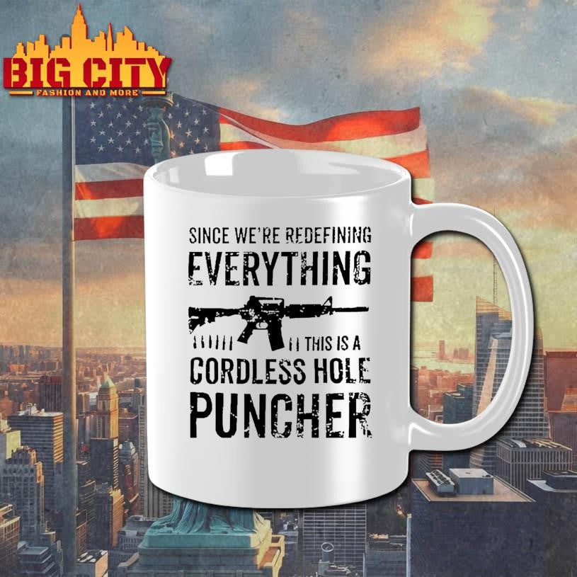 Since We’re Redefining Everything This Is A Cordless Hole Puncher Redefine Item Shirt