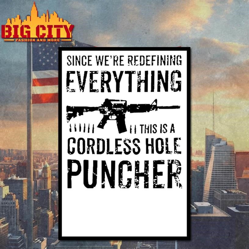 Since We’re Redefining Everything This Is A Cordless Hole Puncher Redefine Item Shirt