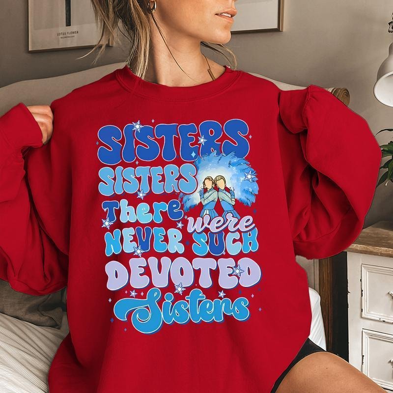 Sister Sister Xmas Sweatshirt, White Christmas Movie Sweatshirt T-Shirts, Hoodie | WearSparks.com