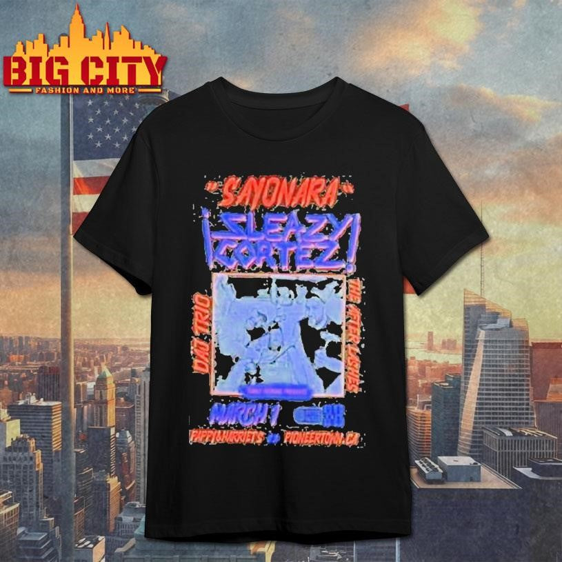 Sleazy Cortez Pioneertown, Ca March 1 2026 Shirt