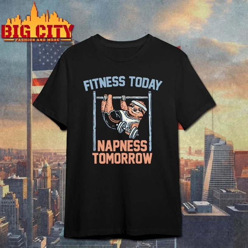 Sloth Fitness Today Napness Tomorrow shirt