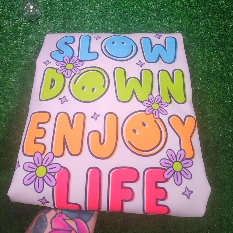 Slow Down Enjoy Life Sweatshirt or Tee Shirt Hoodie | WearSparks.com
