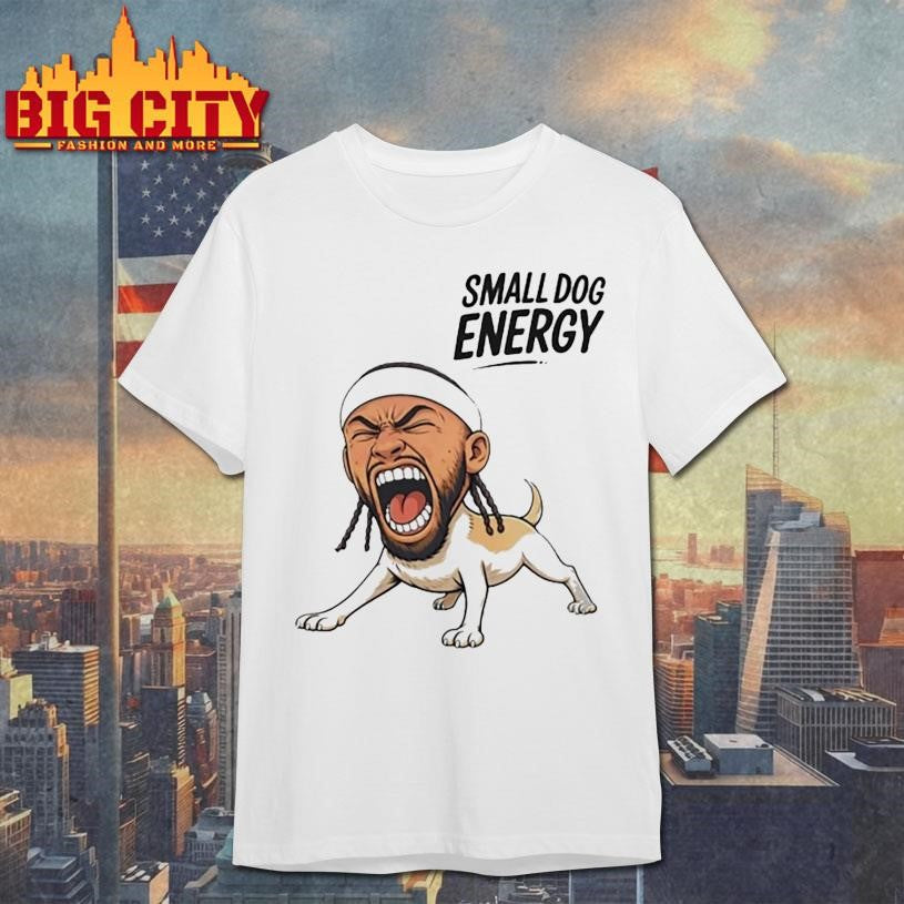 Small Dog Energy Shirt
