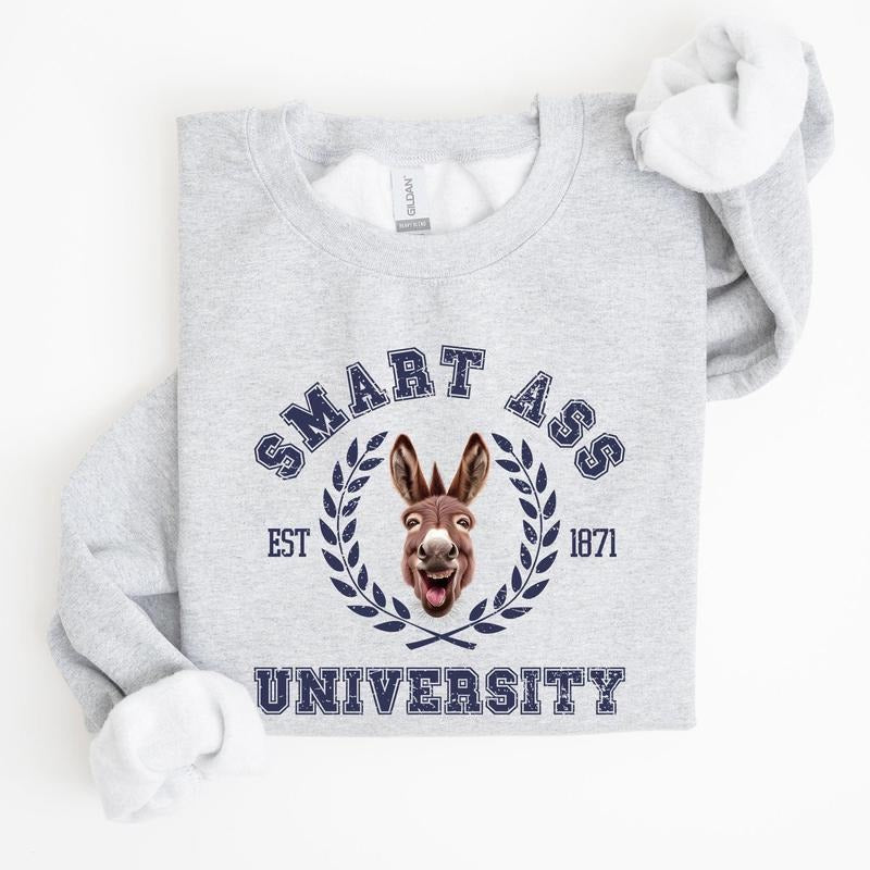 Smart Ass University Sweatshirt, Donkey, Sarcastic, College, Funny Meme, Women's Crew Neck, Crewneck T-Shirts, Hoodie