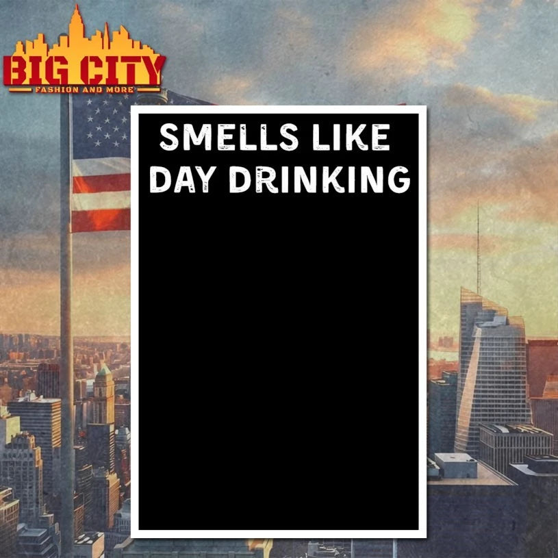 Smells Like Day Drinking shirt