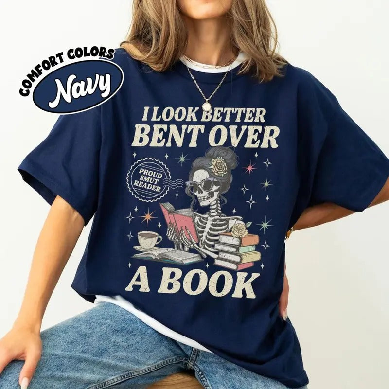 Smut Reader Shirt, Skeleton I Look Better Bent Over A Book Shirt, Romance Reader Shirt, Spicy Book TShirt, Dark Romance...