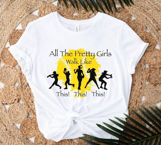 Softball Girls T-shirt All The Pretty Girls Walk Like This Shirt Softball Lover Gift Funny Fastpitch Softball Say Tee...