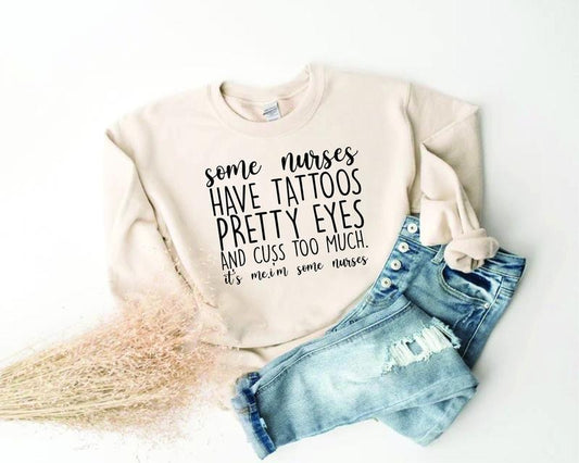 Some Nurses Have Tattoos Sweatshirt, Funny Nurse Shirt, Nurse Gifts Hoodie | WearSparks.com