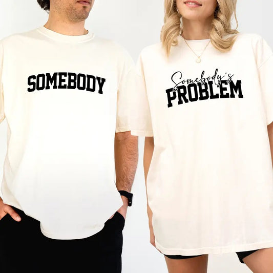 Somebody - Somebody's Problem Couples Comfort Colors Shirt, Funny Couple Unhinged Tees, Funny Matching Graphic Tee, Funny...