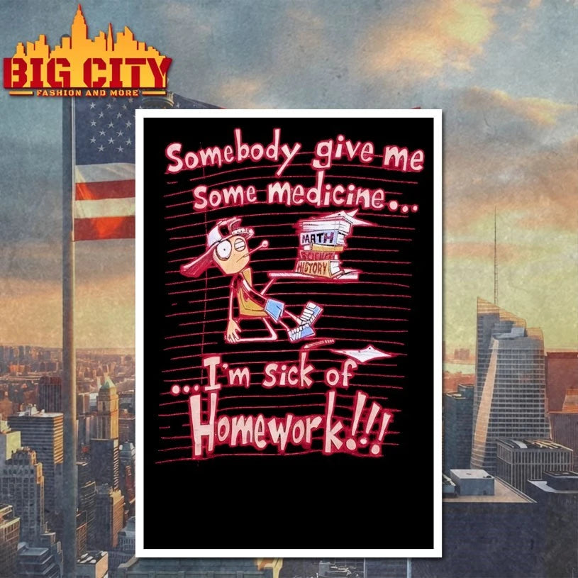 Somebody Give Me Some Medicine I’m Sick Of Homework Shirt