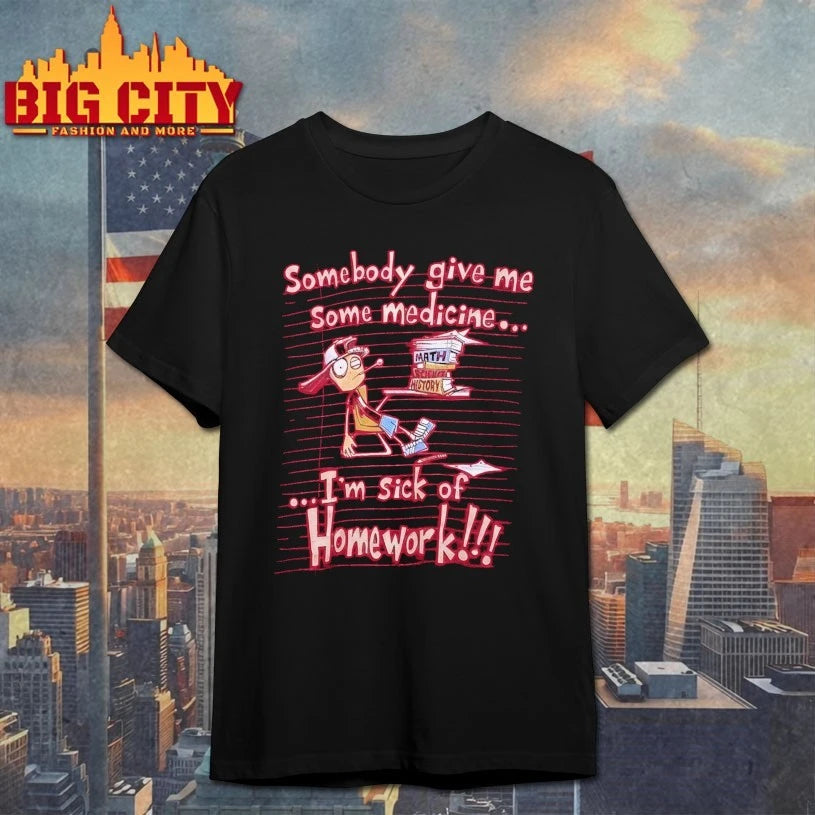 Somebody Give Me Some Medicine I’m Sick Of Homework Shirt