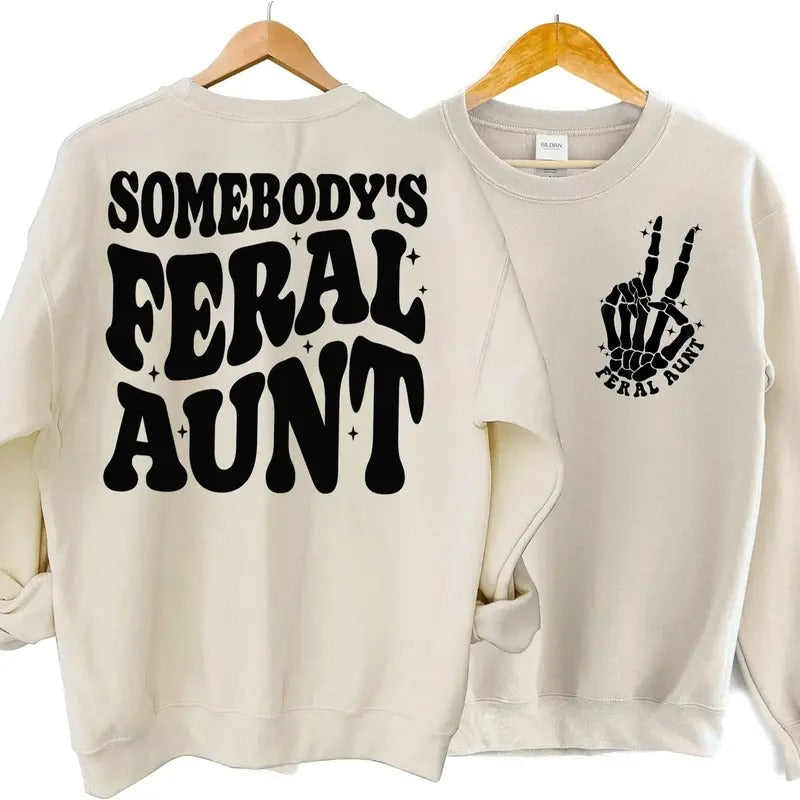 Somebody's Feral Aunt Sweatshirt Cool Aunt Shirt Funny Aunt Sweatshirt Feral Aunt Shirt Auntie Sweatshirt Aunts Birthday...
