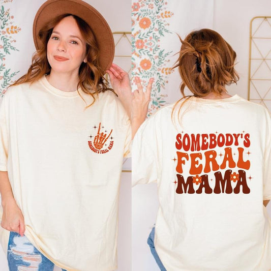 Somebody's Feral Mama Shirt, Mama Shirt, Feral Mama Gift, Feral Mama Shirt, Cute Mama Shirt, Trendy Mama Shirt, Mom...