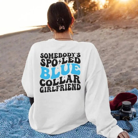 Somebody's Spoiled Blue Collar Girlfriend Sweater, Blue Collar Hoodies, Blue Collar GF Sweatshirt, Blue Collar Girlfriend...