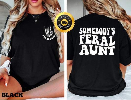 Somebodys Feral Aunt Shirt Feral Aunt Gift Funny Aunt Shirt Family Gift Tee Cute Family Giftcute Aunt Shirt Family Tee...