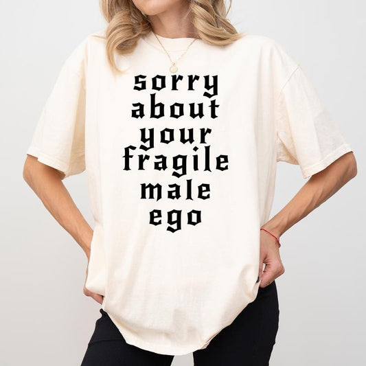 Sorry About Your Fragile Male Ego Shirt Comfort Colors, Activist Bold Gender Equality T-shirt, Sarcastic Feminist Shirt,...