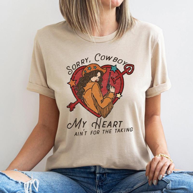 Sorry Cowboy My Heart Ain't For The Taking, Western, Country, Super Soft Tshirt, Valentine's Day Hoodie, Sweatshirt