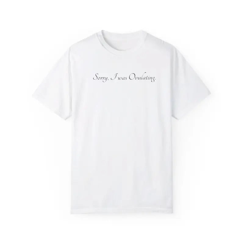 Sorry I Was Ovulating T-Shirt Hoodie, Sweatshirt | WearSparks.com
