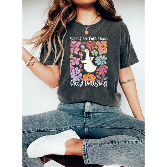 Sorry I'm Late I Was Shirt, Funny Goose Shirt, Dilly Dallying Shirt, Floral Goose Shirt, Funny Mom Shirt, Sarcastic...