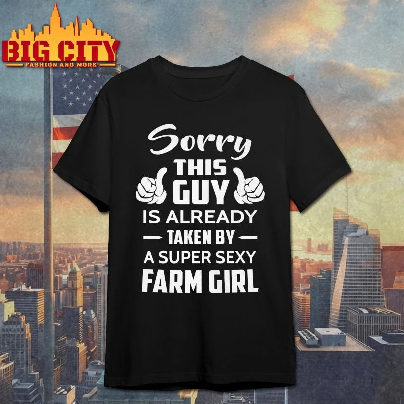 Sorry this guy is already Taken By Sexy Farm Girl shirt