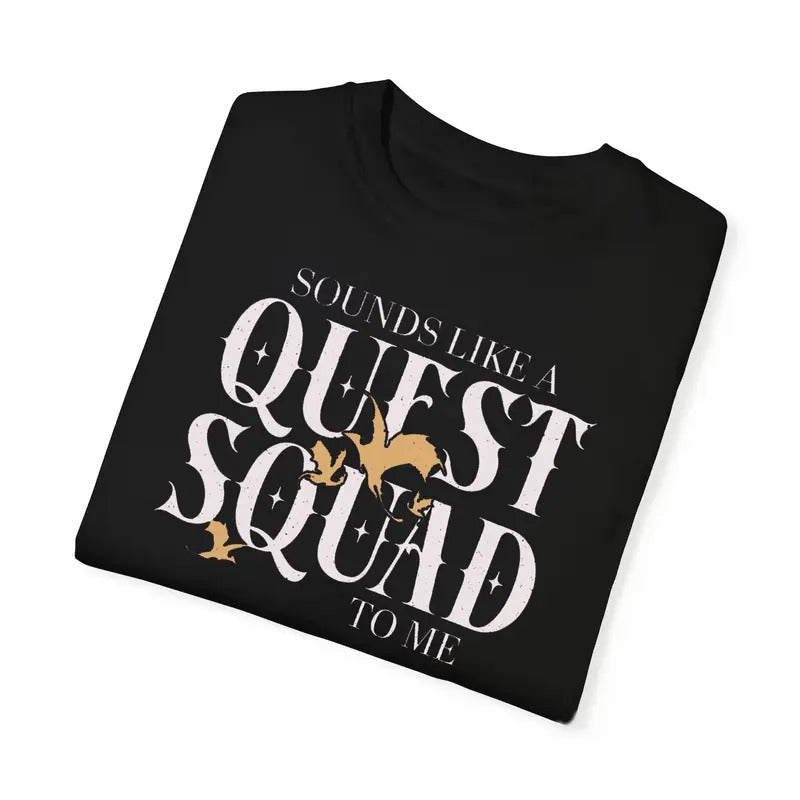 Sounds Like A Quest Squad To Me T-Shirt, Violet bookish, Onyx Storm Shirt, Fourth Wing Shirt, Basgiath War College Gift...