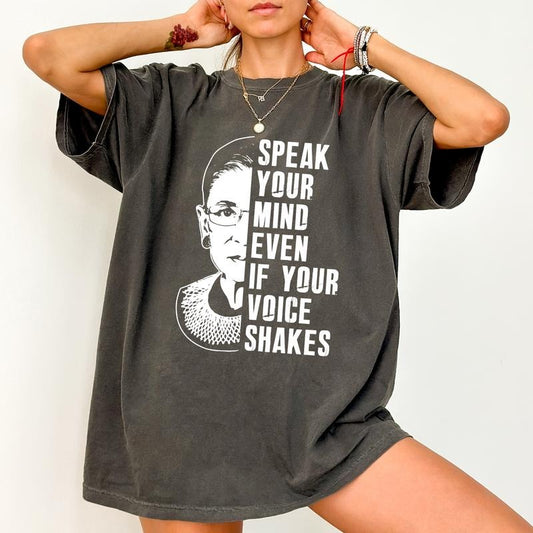 Speak Your Mind Even Even If Your Voice Shakes Comfort Colors Shirt, RGB Quote T-shirt, Feminist Graphic Tee, Women's...