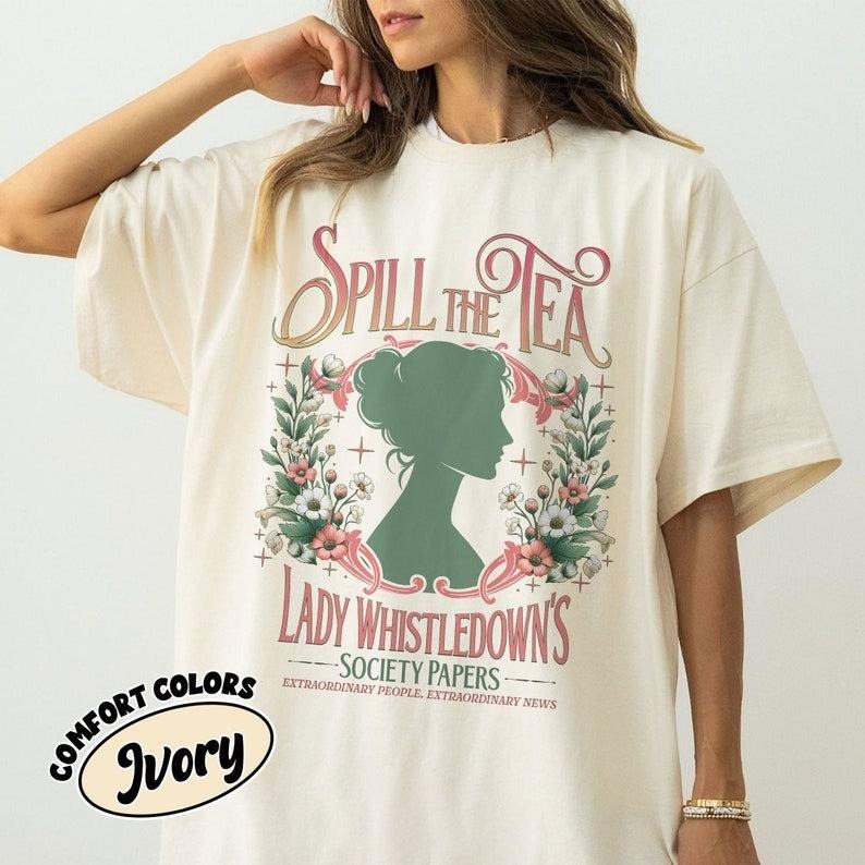 Spill The Tea Lady Whistledown's T-Shirt, Society Papers TShirt, Bridgerton Fashion Tee, Lady Whistledown's Shirt Hoodie,...