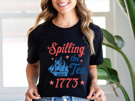 Spilling Tea Since 1773 T Shirt Hoodie Sweater 4th Of July Tee Retro Fourth Of July Shirt Womens 4th Of July America...