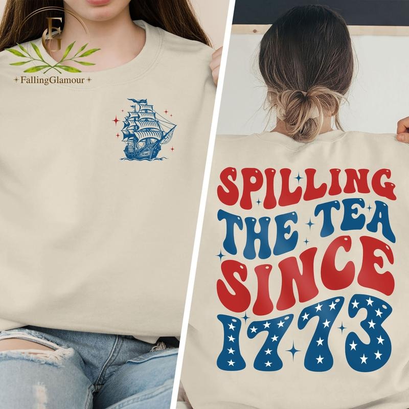Spilling The Tea Since 1773 T Shirt Hoodie Sweater Funny 4th Of July Shirt Patriotic Shirt American Shirt Fourth Of July...