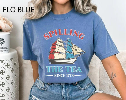 Spilling The Tea Since 1773 T Shirt Hoodie Sweater Funny 4th Of July Shirt Tea Party Shirt Independence Day Women Shirt...
