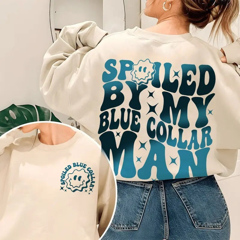 Spoiled By My Blue Collar Man Sweatshirt Blue Collar Wife Sweatshirt Spoiled Girlfriend Shirt Funny Blue Collar Shirt Hoodie