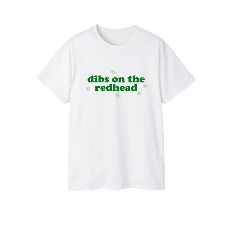 St Patrick's Day Tee for Women, Dibs on the redhead  Tee Funny St Patty Day Shirt for her Green St Paddy Shirt Luck of...