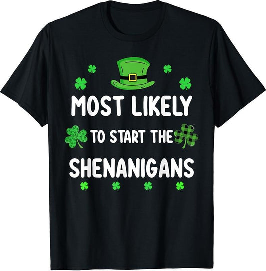 St Patricks day Shamrock Most Likely To Start The Shenanigan T-Shirt | Unisex Cotton Tee, Short Sleeve, Crewneck, Size...