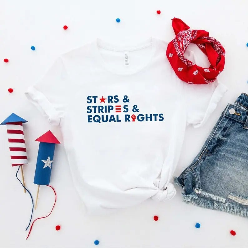 Stars Stripes And Equal Rights Shirt, 4th of July Shirt, Progressive Shirt, Equal Rights, Women's Rights, Patriotic...