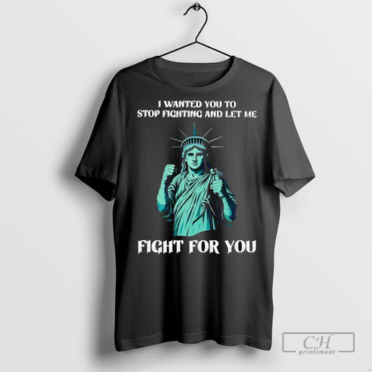 Statue Of Liberty I Wanted You To Stop Fighting And Let Me Fight For You