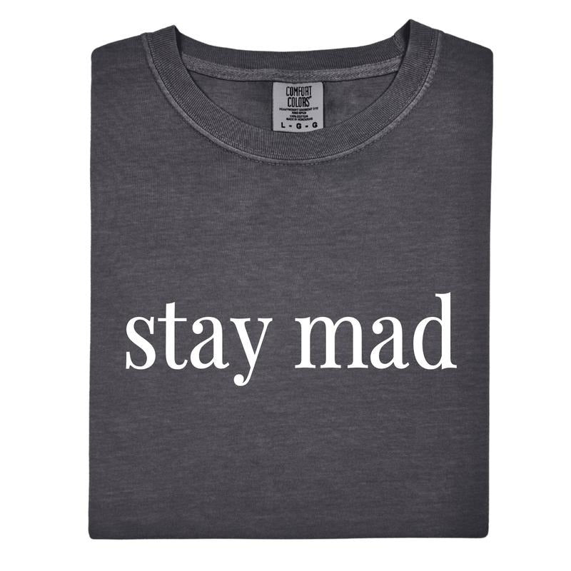 Stay Mad Tee, Stay Mad Comfort Colors Tee Hoodie, Sweatshirt | WearSparks.com