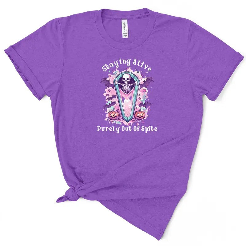 Staying Alive Purely Out Of Spite T-shirt  - Women's T-Shirt - Soft & Breathable Cotton, Unisex Sizing