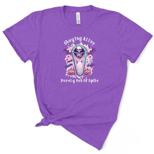 Staying Alive Purely Out Of Spite T-shirt  - Women's T-Shirt - Soft & Breathable Cotton, Unisex Sizing